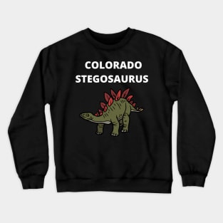 COLORADO STEGOSAURUS THE STATES OFFICIAL DINOSAUR Crewneck Sweatshirt